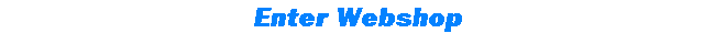 Enter Web Shop</A>
				</TD>
			</TR>
			<TR>
				<TD ALIGN=